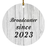 Broadcaster Since 2023 - Circle Ornament F
