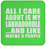 All I Care About Is My Labradoodle - Drink Coaster