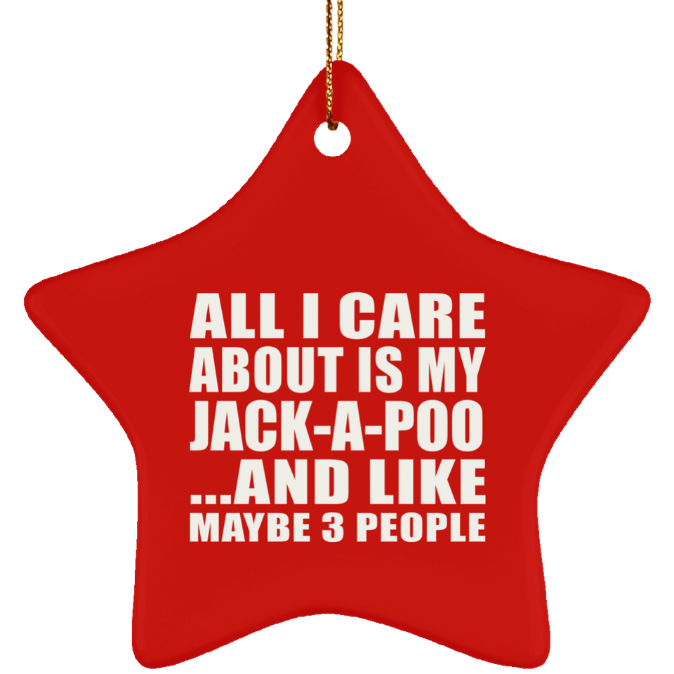 All I Care About Is My Jack-A-Poo - Star Ornament