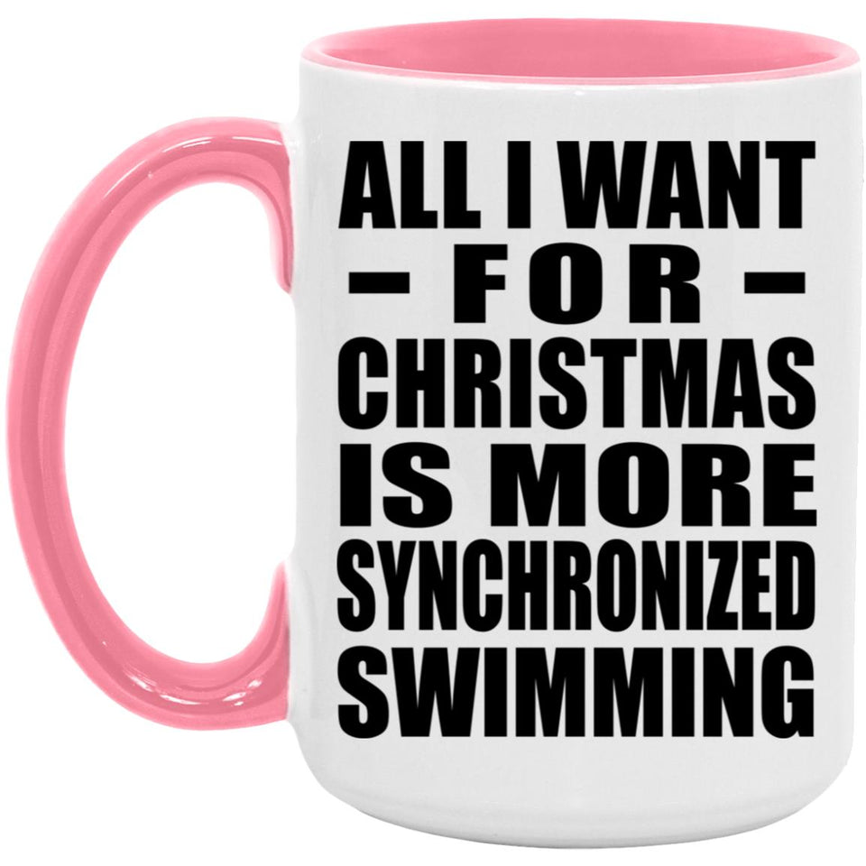 All I Want For Christmas Is More Synchronized Swimming - 15oz Accent Mug Pink