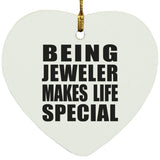 Being Jeweler Makes Life Special - Heart Ornament