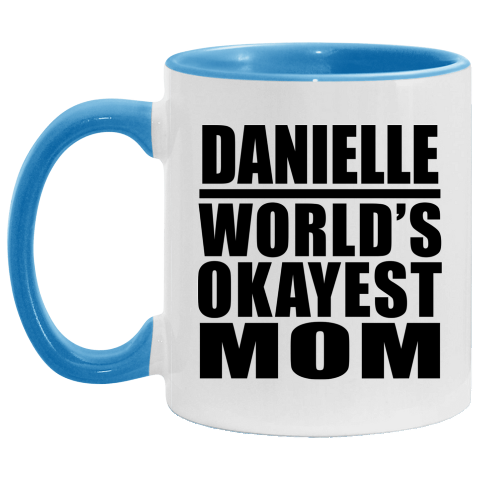 Danielle World's Okayest Mom - 11oz Accent Mug Blue