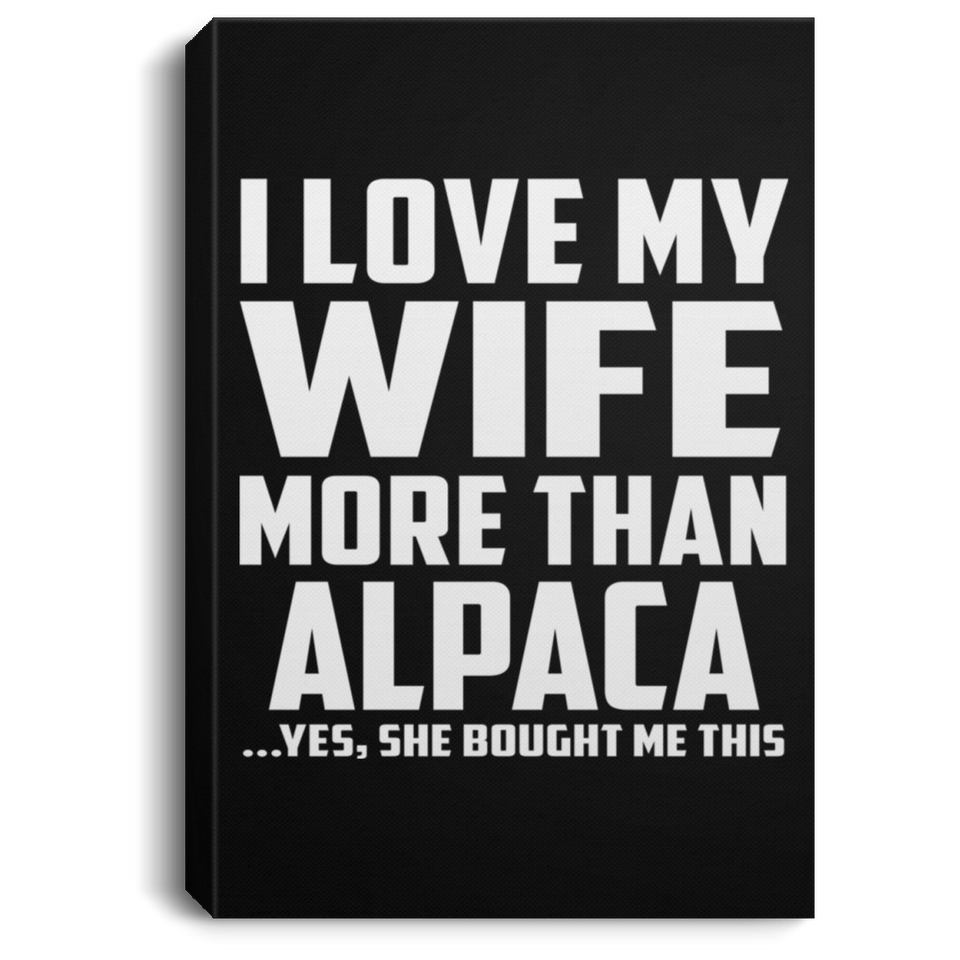 I Love My Wife More Than Alpaca - Canvas Portrait