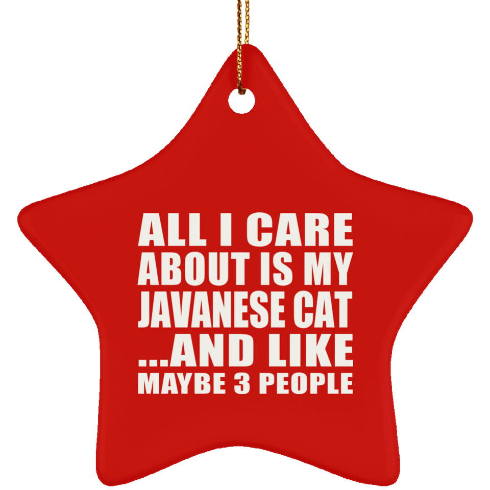 All I Care About Is My Javanese Cat - Star Ornament