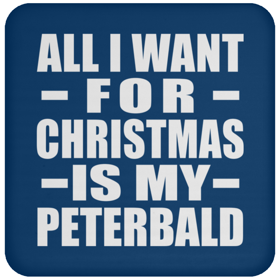 All I Want For Christmas Is My Peterbald - Coaster