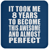 8th Birthday Took 8 Years To Become Awesome & Perfect - Drink Coaster