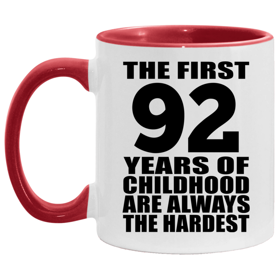 92nd Birthday First 92 Years of Childhood Are The Hardest - 11oz Accent Mug Red