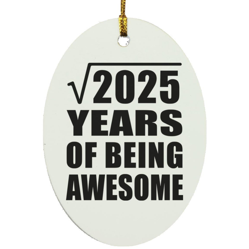 45th Birthday Square Root of 2025 Years of Being Awesome - Oval Ornament