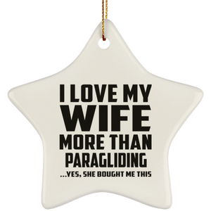 I Love My Wife More Than Paragliding - Star Ornament