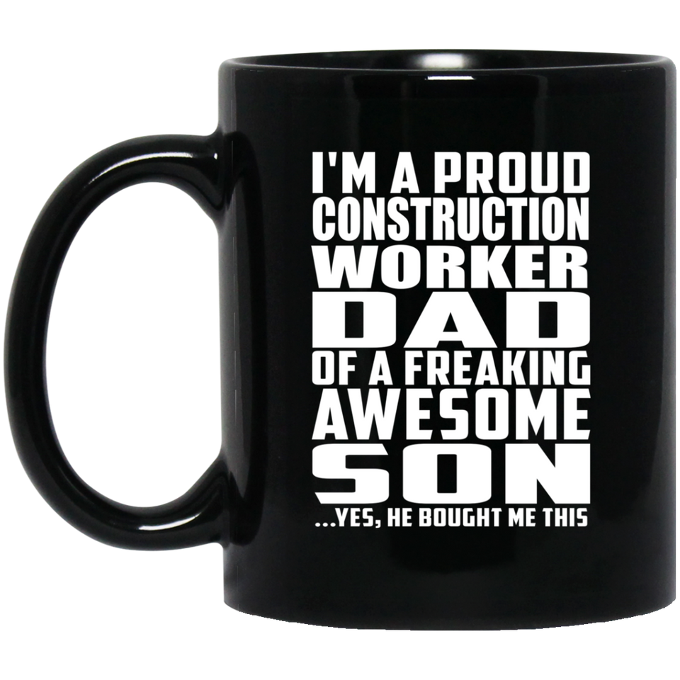 Proud Construction Worker Dad Of Awesome Son - 11 Oz Coffee Mug Black