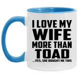 I Love My Wife More Than Toad - 11oz Accent Mug Blue
