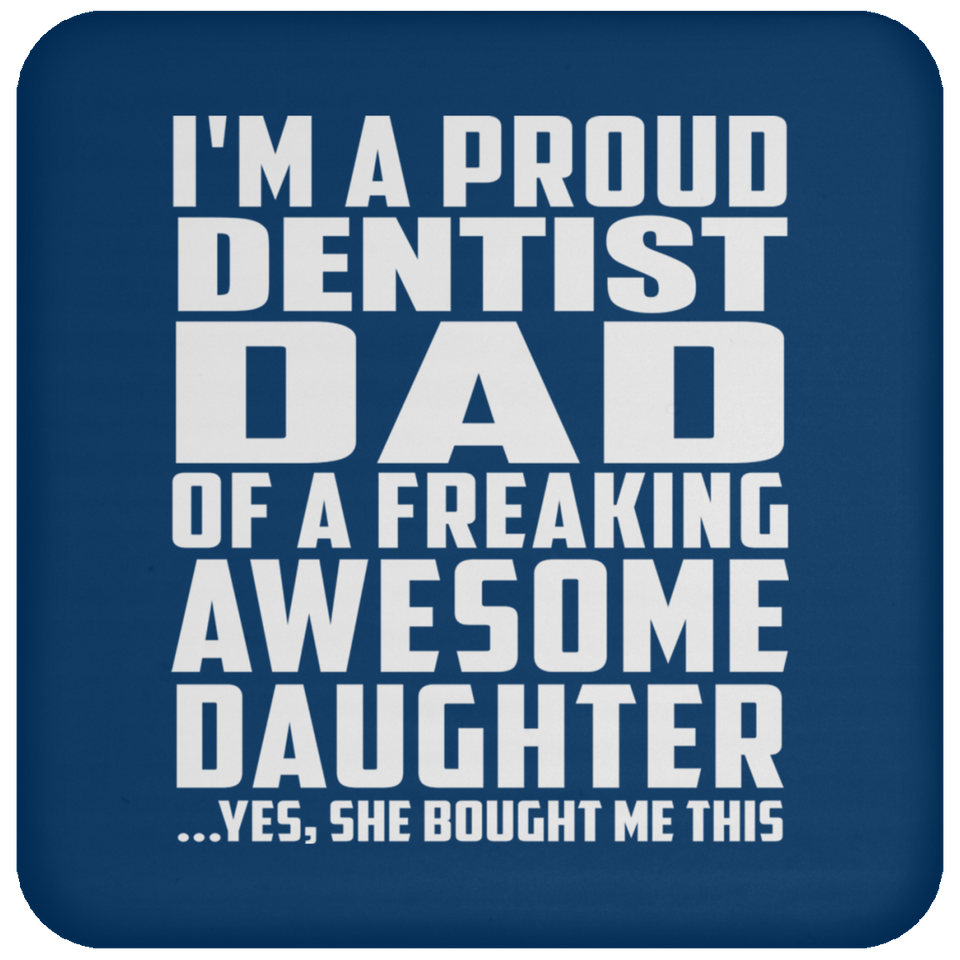 Proud Dentist Dad Of Awesome Daughter - Drink Coaster