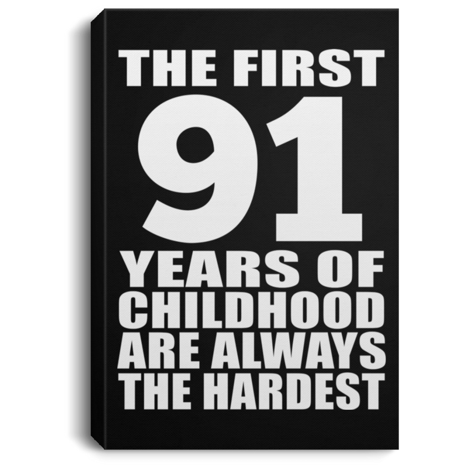 91st Birthday First 91 Years of Childhood Are The Hardest - Canvas Portrait