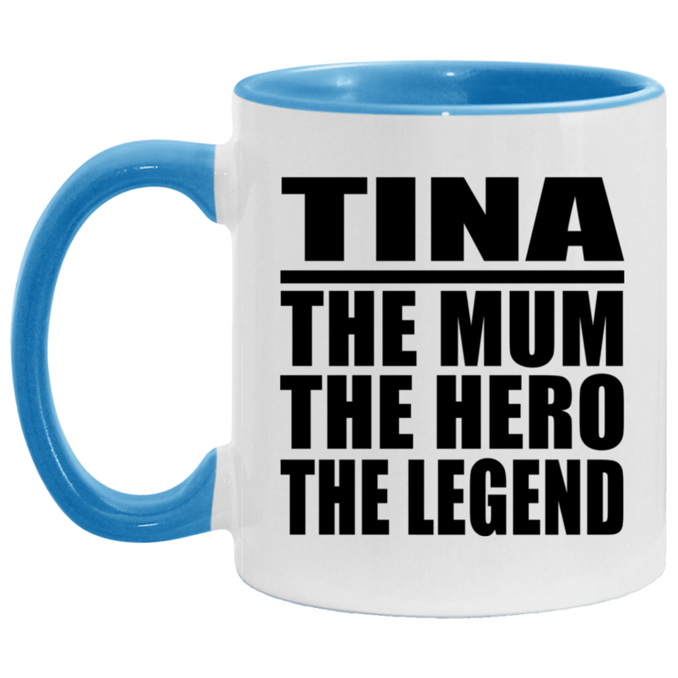 Tina The Mum The Hero The Legend - 11oz Accent Mug Blue