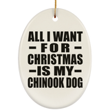 All I Want For Christmas Is My Chinook Dog - Oval Ornament