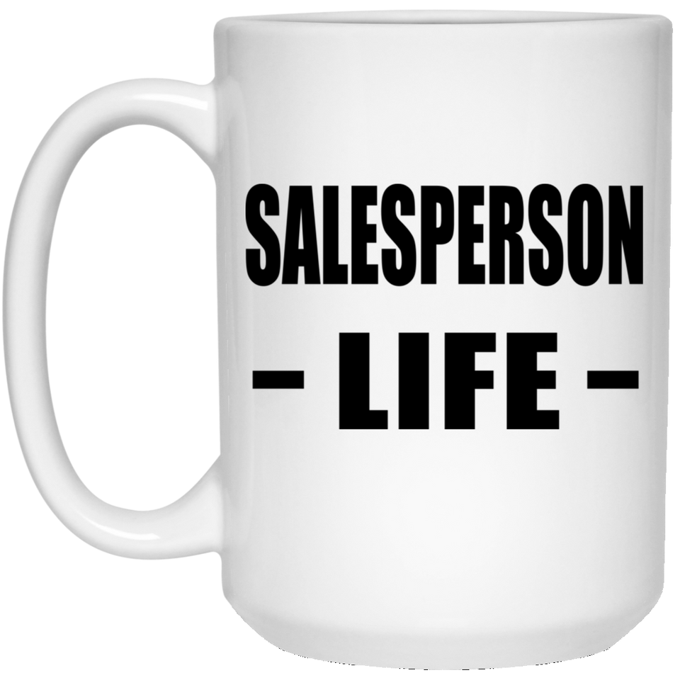 Salesperson Life - 15oz Coffee Mug