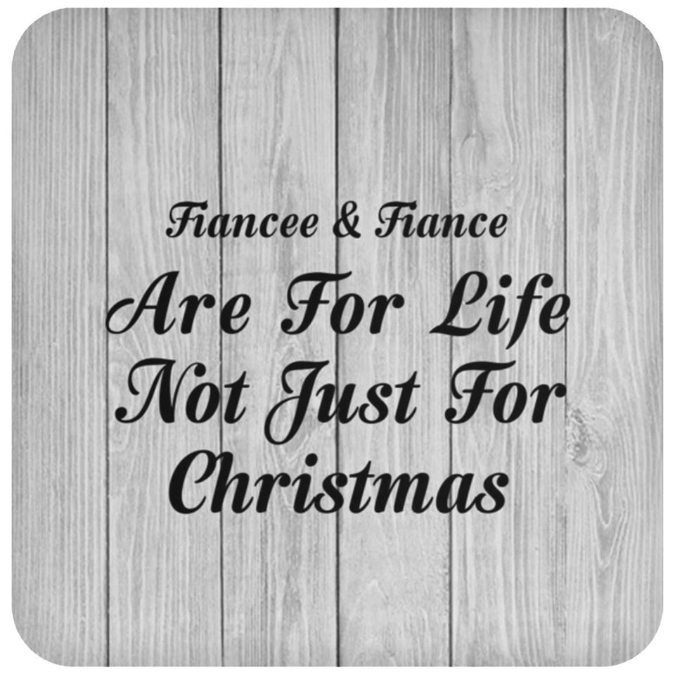 Fiancee & Fiance Are For Life Not Just For Christmas - Drink Coaster F
