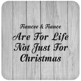 Fiancee & Fiance Are For Life Not Just For Christmas - Drink Coaster F