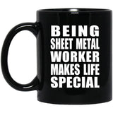 Being Sheet Metal Worker Makes Life Special - 11oz Coffee Mug Black