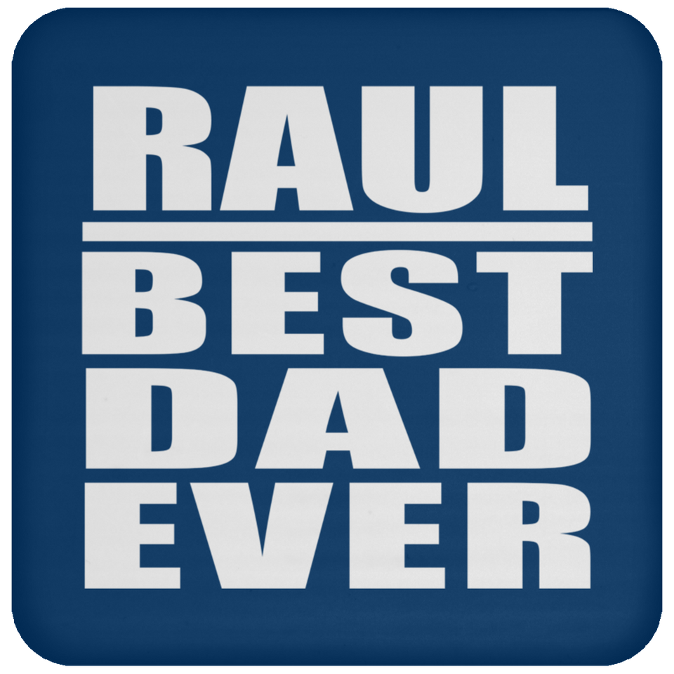 Raul Best Dad Ever - Drink Coaster