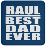 Raul Best Dad Ever - Drink Coaster