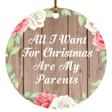 All I Want For Christmas Are My Parents - Circle Ornament B