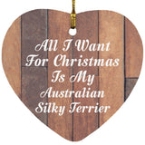 All I Want For Christmas Is My Australian Silky Terrier - Heart Ornament E