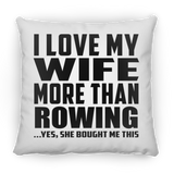I Love My Wife More Than Rowing - Throw Pillow