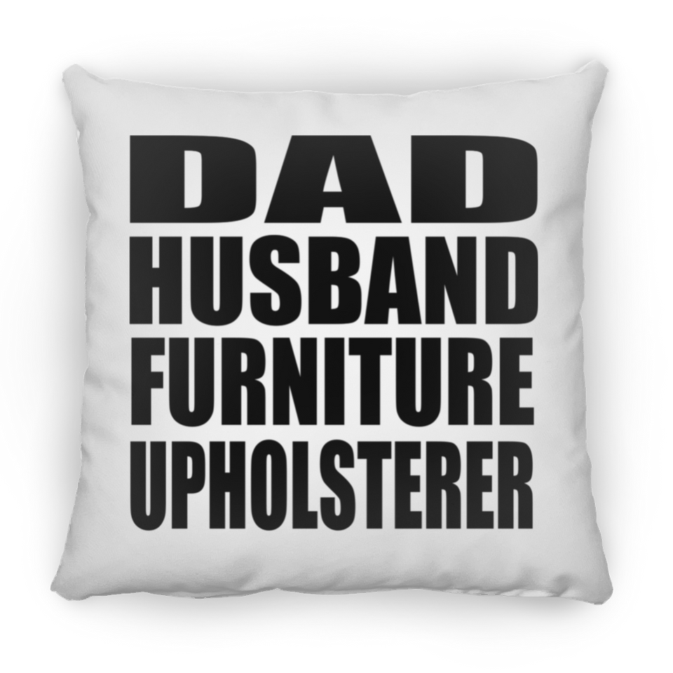 Dad Husband Furniture Upholsterer - Throw Pillow