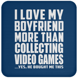I Love My Boyfriend More Than Collecting Video Games - Drink Coaster
