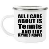 All I Care About Is Tennis - 12oz Camping Mug