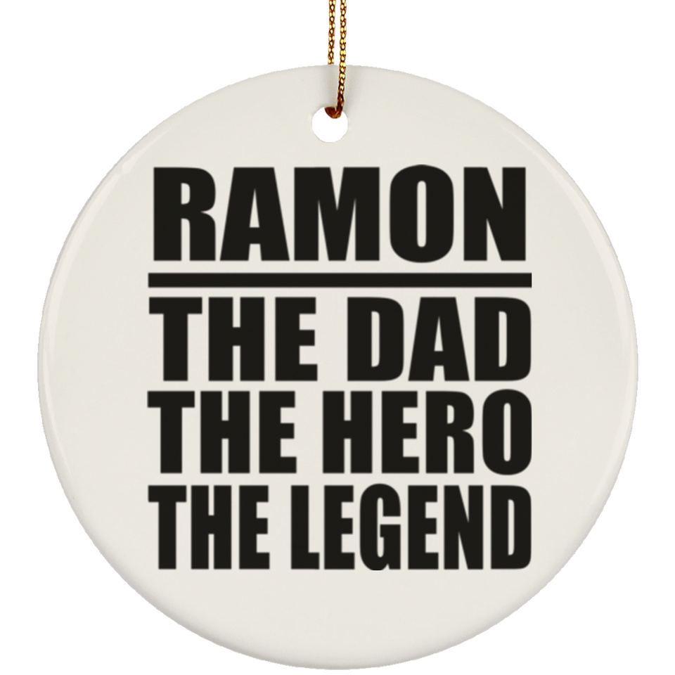 Ramon The Dad The Hero The Legend - Circle Ornament