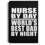 Nurse By Day World's Best Dad By Night - Canvas Portrait
