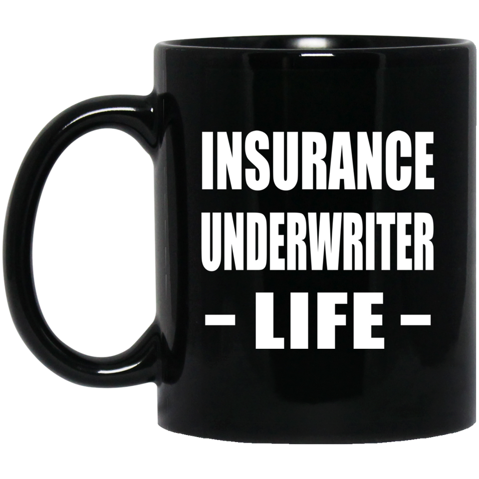 Insurance Underwriter Life - 11oz Coffee Mug Black