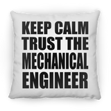Keep Calm and Trust The Mechanical Engineer - Throw Pillow