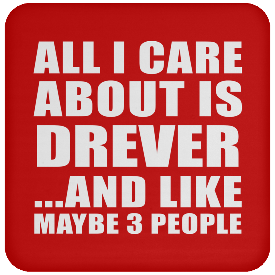 All I Care About Is Drever - Drink Coaster