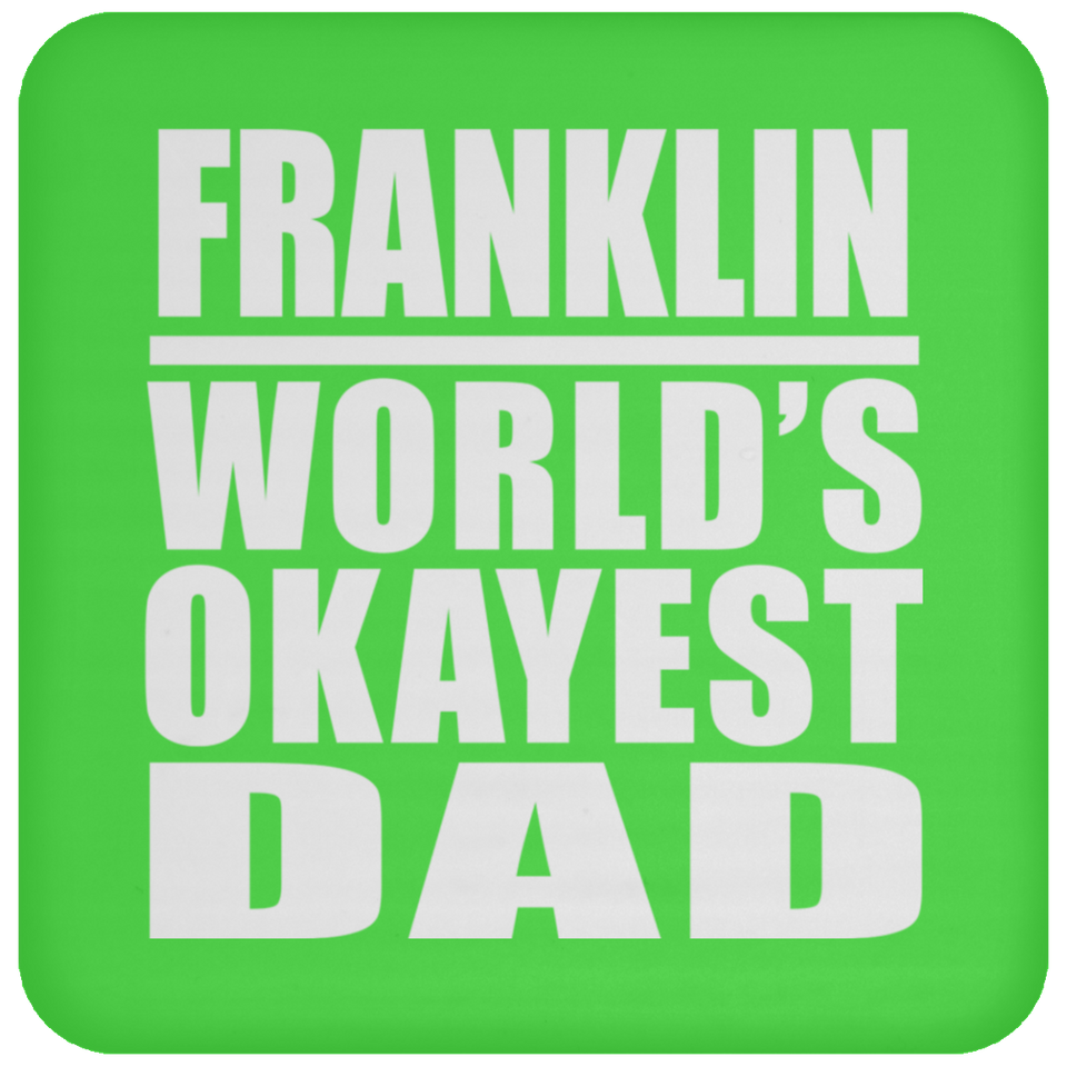 Franklin World's Okayest Dad - Drink Coaster
