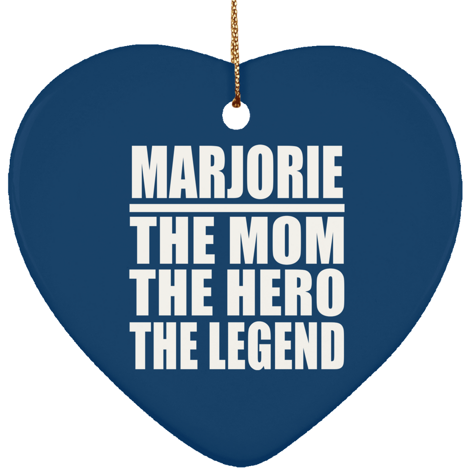 Marjorie The Mom The Hero The Legend - Heart Ornament