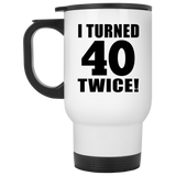 80th Birthday I Turned 40 Twice - White Travel Mug