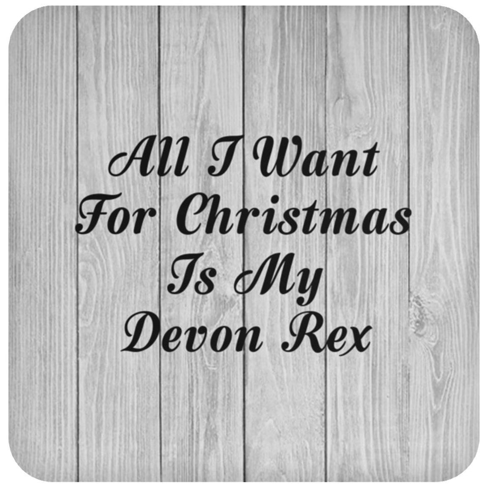 All I Want For Christmas Is My Devon Rex - Drink Coaster F