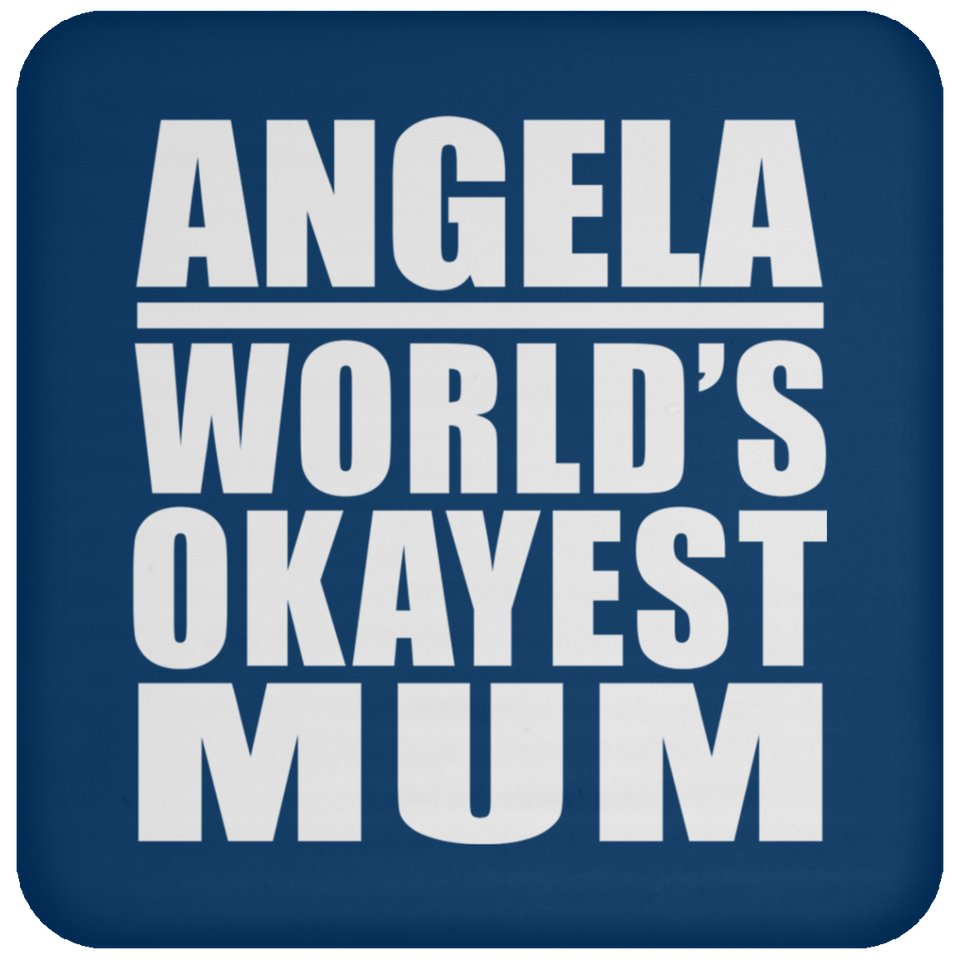 Angela World's Okayest Mum - Drink Coaster