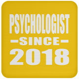 Psychologist Since 2018 - Drink Coaster