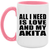 All I Need Is Love And My Akita - 15oz Accent Mug Pink