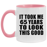 65th Birthday Took Me 65 Years To Look This Good - 11oz Accent Mug Pink