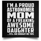 Proud Astronomer Mom Of Awesome Daughter - Poster Square
