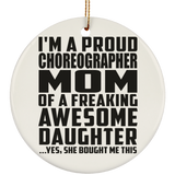 Proud Choreographer Mom Of Awesome Daughter - Circle Ornament