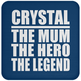 Crystal The Mum The Hero The Legend - Drink Coaster