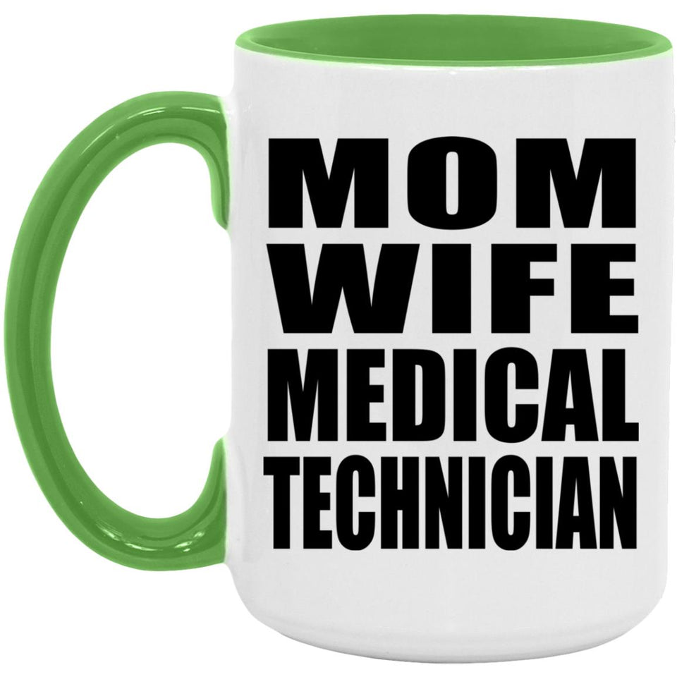 Mom Wife Medical Technician - 15oz Accent Mug Green
