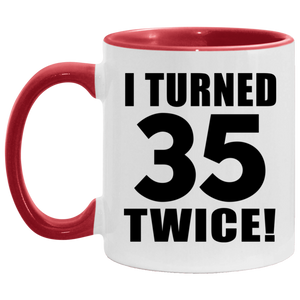 70th Birthday I Turned 35 Twice - 11oz Accent Mug Red