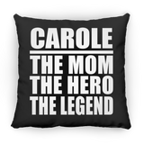 Carole The Mom The Hero The Legend - Throw Pillow Black